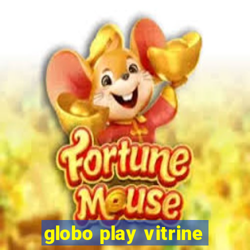 globo play vitrine